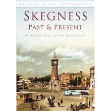 Skegness Past & Present (Britain in Old Photographs (History Press))