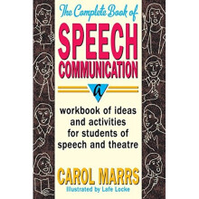 COMPLETE BOOK OF SPEECH COMMUNICATION: A Workbook of Ideas and Activities for Students of Speech and Theatre