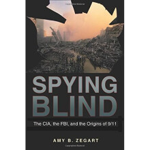 Spying Blind: The CIA, the FBI, and the Origins of 9/11