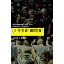 Crimes of Dissent: Civil Disobedience, Criminal Justice, and the Politics of Conscience (Alternative Criminology)