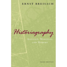 Historiography: Ancient, Medieval, and Modern, Third Edition