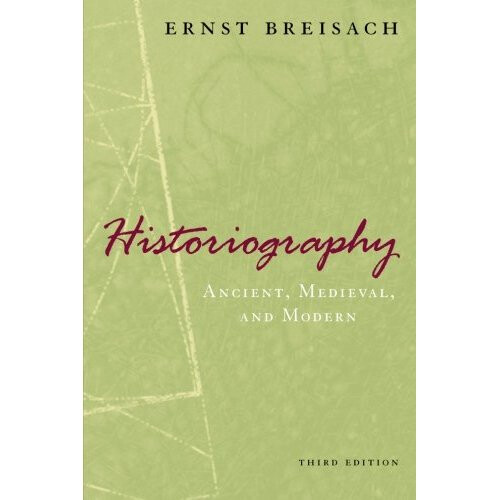 Historiography: Ancient, Medieval, and Modern, Third Edition