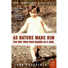 As Nature Made Him: The Boy Who Was Raised as a Girl (P.S.)