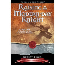 Raising a Modern Day Knight: A Father's Role in Guiding His Son to Authentic Manhood