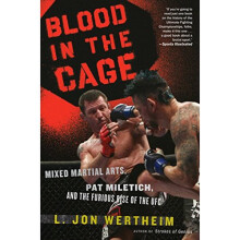 Blood in the Cage: Mixed Martial Arts, Pat Miletich, and the Furious Rise of the UFC