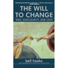 The Will to Change: Bell Hooks on Reclaiming Masculinity, Love, and Intimacy