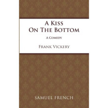 A Kiss on the Bottom (Acting Edition)
