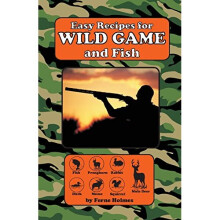 Easy Recipes for Wild Game & Fish