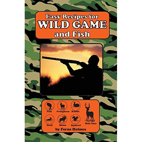 Easy Recipes for Wild Game & Fish