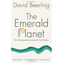 The Emerald Planet: How plants changed Earth's history (Oxford Landmark Science)