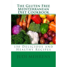 The Gluten Free Mediterranean Diet Cookbook: 150 Delicious and Healthy Recipes
