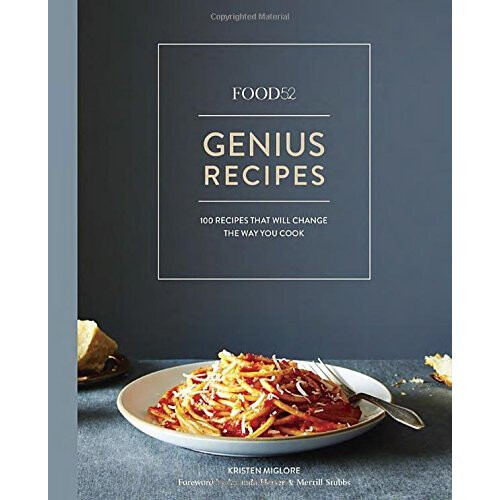 Food52 Genius Recipes: 100 Recipes That Will Change the Way You Cook (Food52 Works)