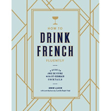 How to Drink French Fluently: A Guide to Joie De Vivre with St-Germain Cocktails