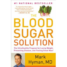 The Blood Sugar Solution: The UltraHealthy Program for Losing Weight, Preventing Disease, and Feeling Great Now!