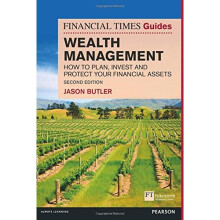The Financial Times Guide to Wealth Management: How to plan, invest and protect your financial assets (The FT Guides)