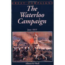 The Waterloo Campaign: June 1815 (Great Campaigns)