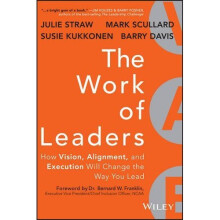 The Work of Leaders: How Vision, Alignment, and Execution Will Change the Way You Lead