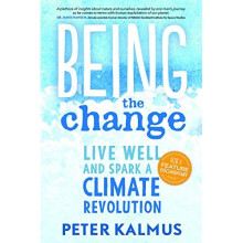 Being the Change: Live Well and Spark a Climate Revolution