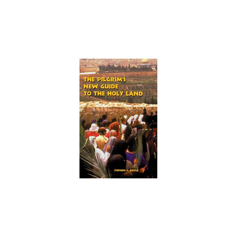 The Pilgrim's New Guide to the Holy Land