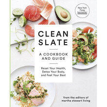 Clean Slate: A Cookbook and Guide: Reset Your Health, Boost Your Energy, and Feel Your Best (Martha Stewart Living)
