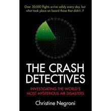 The Crash Detectives: Investigating the World's Most Mysterious Air Disasters