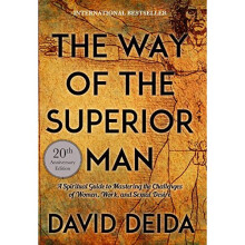 The Way of the Superior Man: A Spiritual Guide to Mastering the Challenges of Women, Work, and Sexual Desire (20th Anniversary Edition)