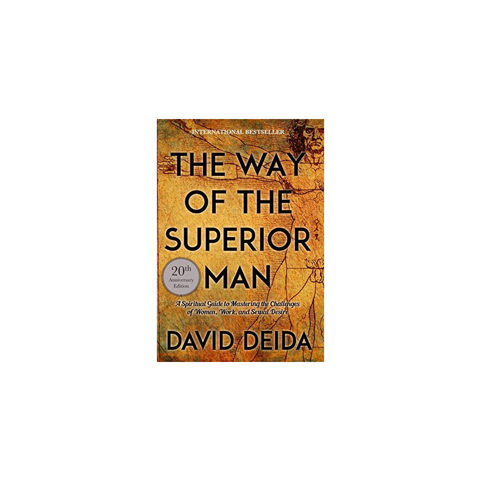 The Way of the Superior Man: A Spiritual Guide to Mastering the Challenges of Women, Work, and Sexual Desire (20th Anniversary Edition)