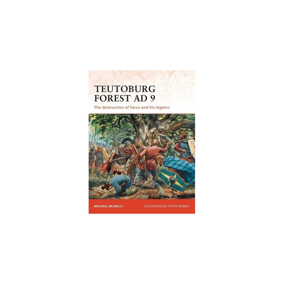 Teutoburg Forest AD 9: The destruction of Varus and his legions (Campaign)