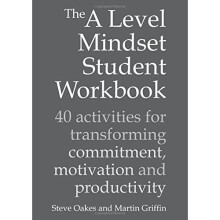 The A Level Mindset Student Workbook: 40 Activities for Transforming Commitment, Motivation and Productivity (Sold in packs of 25) ((Contains Pack...