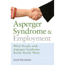 Asperger Syndrome and Employment: What People with Asperger Syndrome Really Really Want
