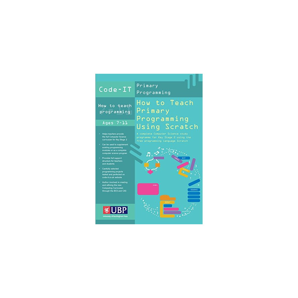 How to Teach Primary Programming Using Scratch: Teacher's Handbook (Code-IT Primary Programming) A complete KS2 Computer Science study programme