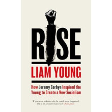 Rise: How Jeremy Corbyn Inspired the Young to Create a New Socialism