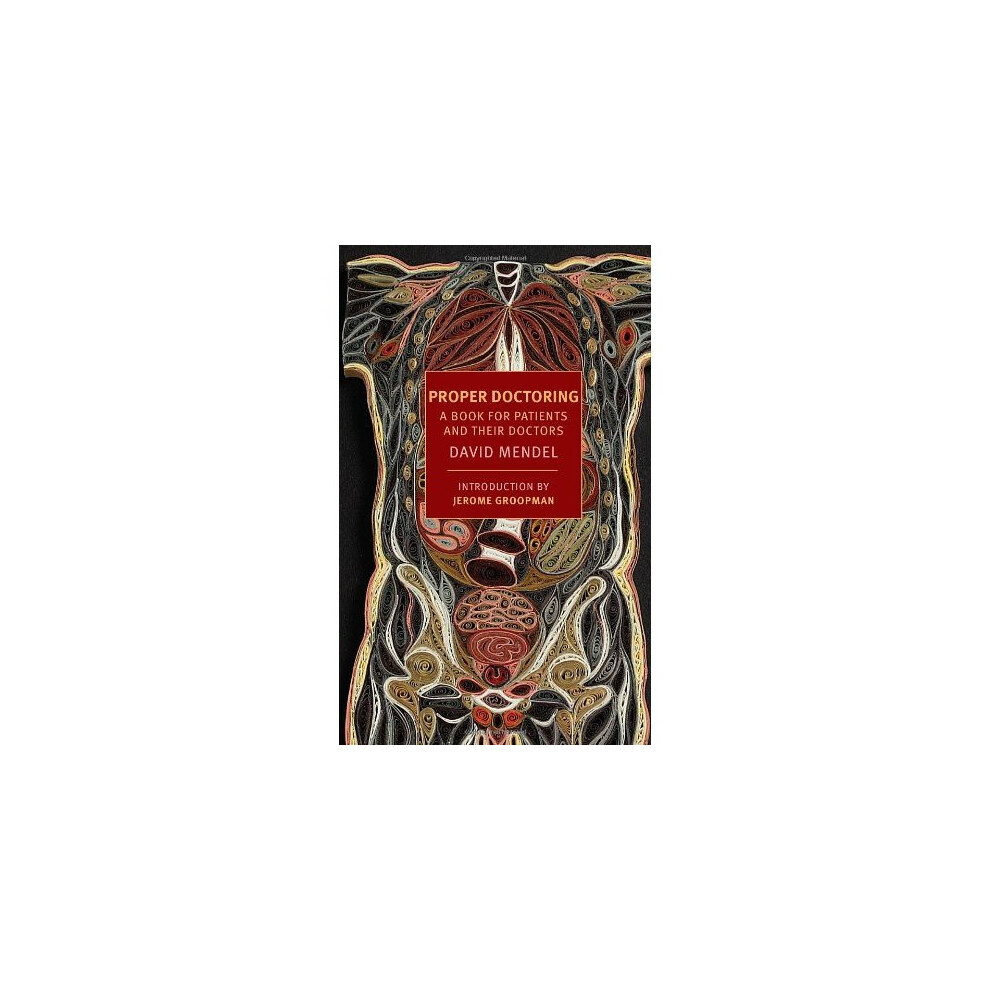 Proper Doctoring: A Book for Patients and Their Doctors (New York Review Books (Paperback))