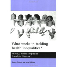 What works in tackling health inequalities?: Pathways, Policies and Practice Through the Lifecourse (Studies in Poverty, Inequality and Social Exc...
