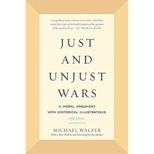 Just and Unjust Wars: A Moral Argument with Historical Illustrations