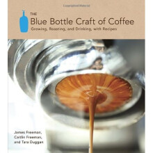 The Blue Bottle Craft of Coffee: Growing, Roasting, and Drinking, with Recipes