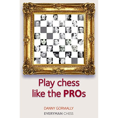 Play Chess Like the Pros (Everyman Chess Series)