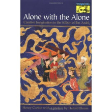 Alone with the Alone: Creative Imagination in the Sūfism of Ibn 'Arabī: Creative Imagination in the Sufism of Ibn 'Arabi (Bollingen Seri...