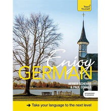 Enjoy German Intermediate to Upper Intermediate Course: Improve your fluency and communicate with ease (Teach Yourself)