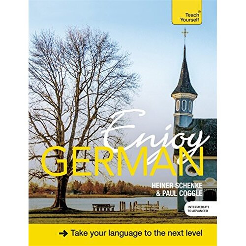 Enjoy German Intermediate to Upper Intermediate Course: Improve your fluency and communicate with ease (Teach Yourself)
