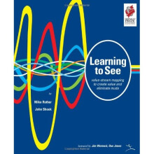 Learning to See: Value Stream Mapping to Add Value and Eliminate Muda (Lean Enterprise Institute)