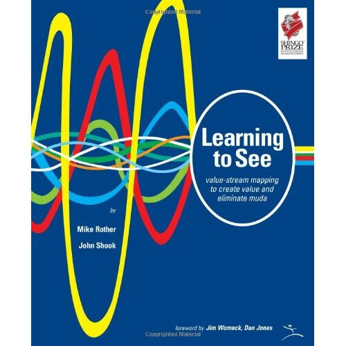 Learning to See: Value Stream Mapping to Add Value and Eliminate Muda (Lean Enterprise Institute)