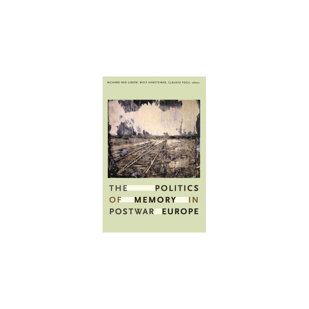 The Politics of Memory in Postwar Europe