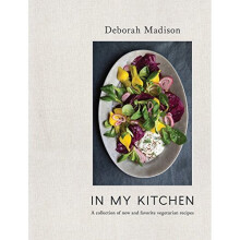 In My Kitchen: A Collection of New and Favorite Vegetarian Recipes