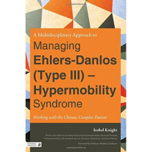 A Multidisciplinary Approach to Managing Ehlers-Danlos (Type III) - Hypermobility Syndrome: Working With the Chronic Complex Patient