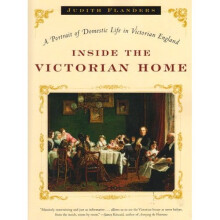 Inside the Victorian Home: A Portrait of Domestic Life in Victorian England