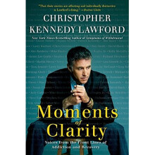 Moments of Clarity: Voices from the Front Lines of Addiction and Recovery