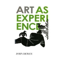 Art as Experience by John Dewey - 2005 Edition