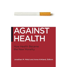 Against Health: How Health Became the New Morality (Biopolitics)