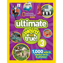 Ultimate Weird but True! 3: 1,000 Wild and Wacky Facts and Photos! (Weird But True )